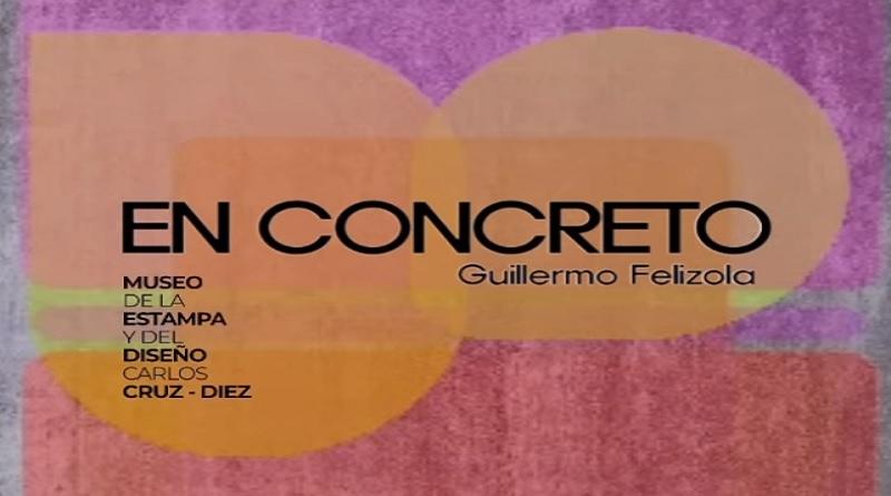 Guillermo Felizola expondrá muestra En Concreto en el Museo Carlos Cruz-Diez